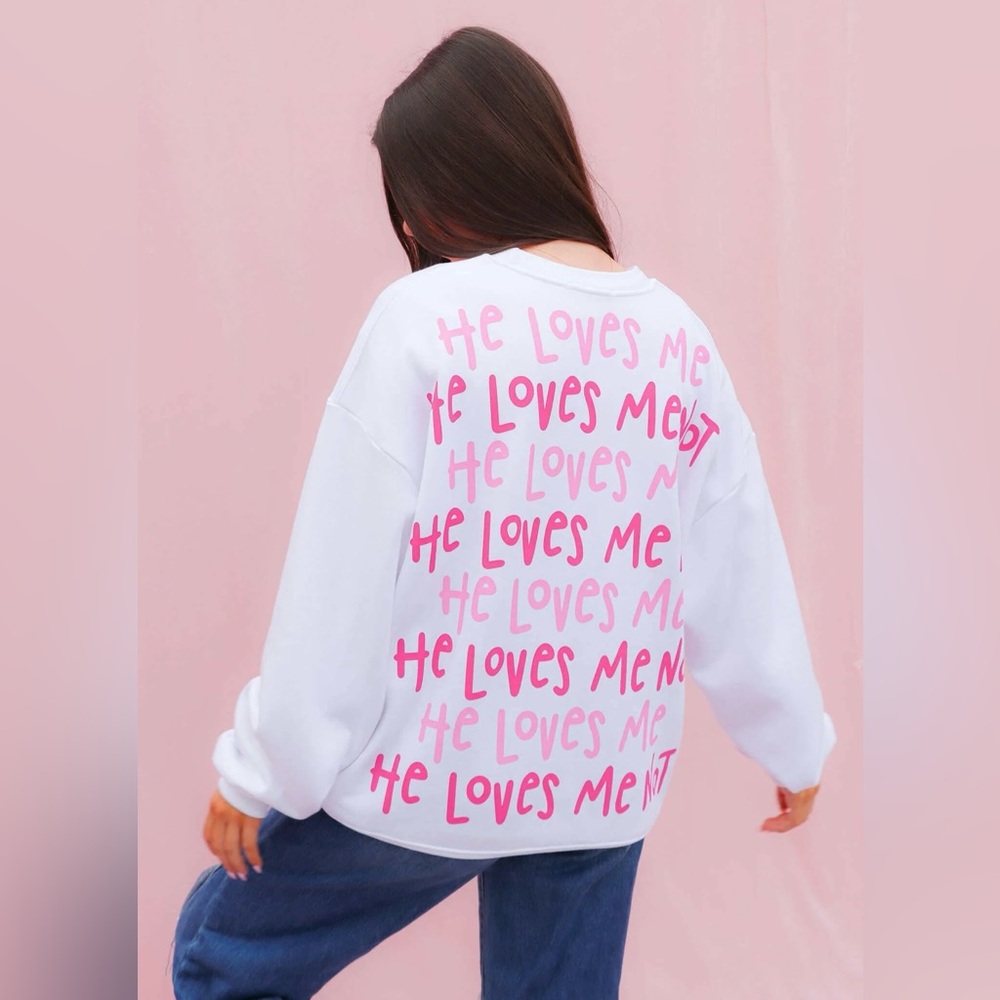 NWT He Loves Me, He Loves Me Not Sweatshirt